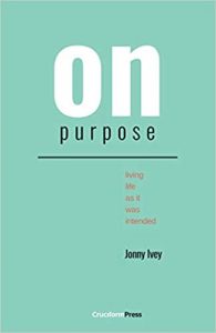 On Purpose: Living Life as It Was Intended 